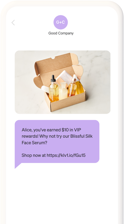A text message with an image of cosmetics that reads: Alice, you've earned $10 in VIP rewards! Why not try our Silk Body Serum in Blissful Collection? Shop now at https://klv1.io/fGu15
