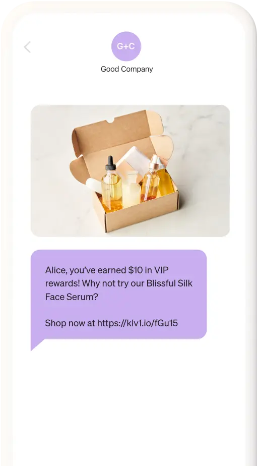 A text message with an image of cosmetics that reads: Alice, you've earned $10 in VIP rewards! Why not try our Silk Body Serum in Blissful Collection? Shop now at https://klv1.io/fGu15